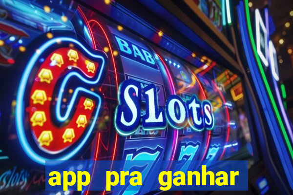 app pra ganhar dinheiro jogando